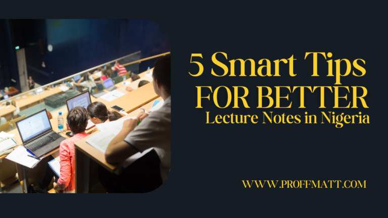 5 Smart Tips for Better Lecture Notes in Nigeria