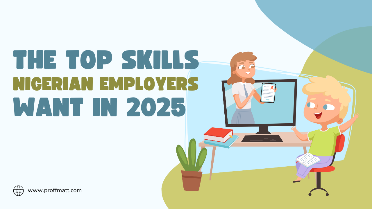 The Top Skills Nigerian Employers Want in 2025: A Complete Guide