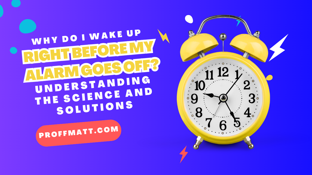 Why Do I Wake Up Right Before My Alarm Goes Off? Understanding the Science and Solutions