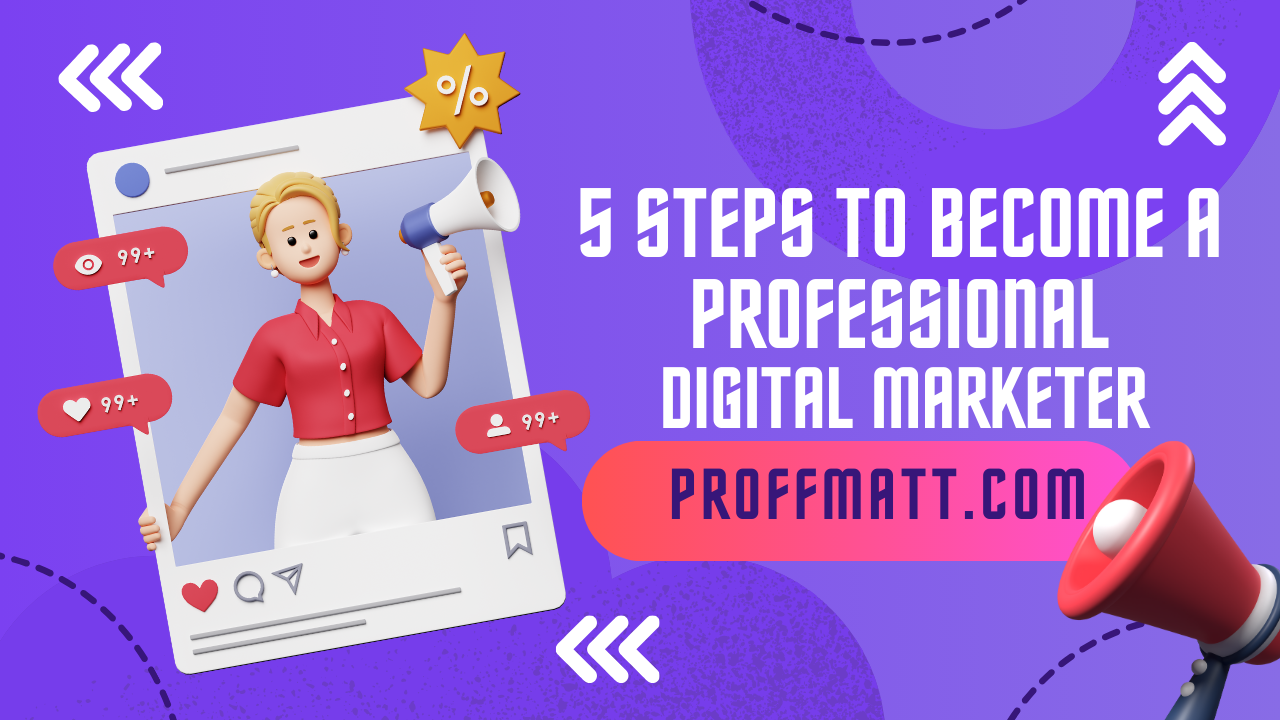 5 Steps to Become a Professional Digital Marketer [Updated for 2025]