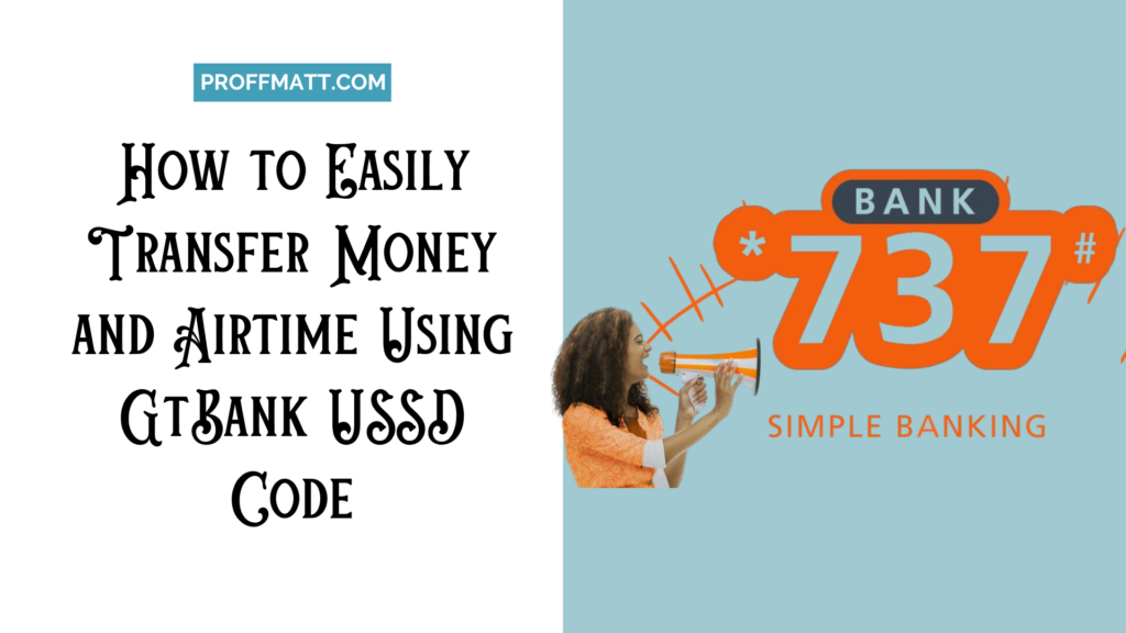 How to Easily Transfer Money and Airtime Using GtBank USSD Code