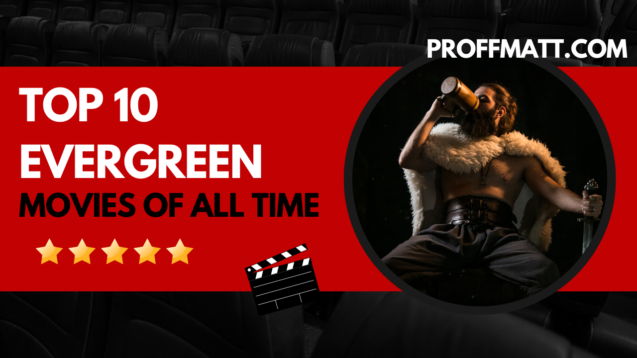Top 10 Evergreen Movies of All Time