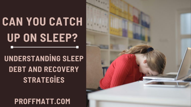 Can You Catch Up On Sleep? Understanding Sleep Debt and Recovery Strategies