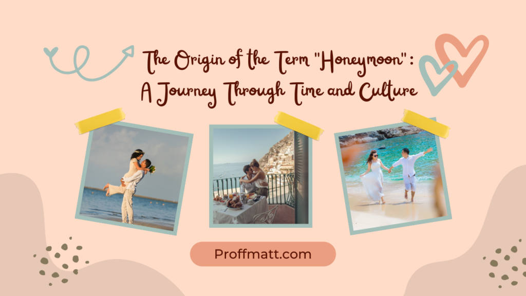 The Origin of the Term "Honeymoon": A Journey Through Time and Culture