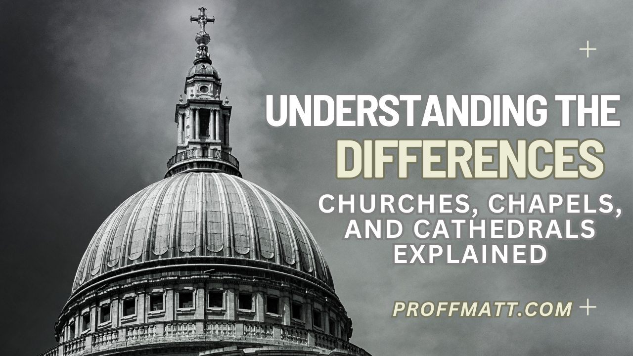 Understanding the Differences: Churches, Chapels, and Cathedrals Explained