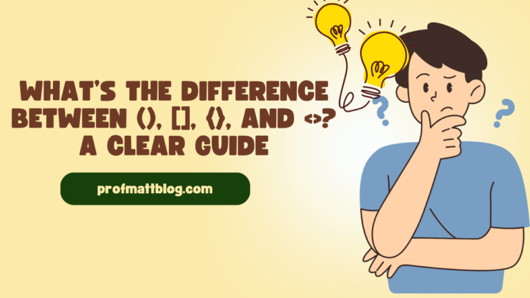 What’s the Difference Between (), [], {}, and A Clear Guide