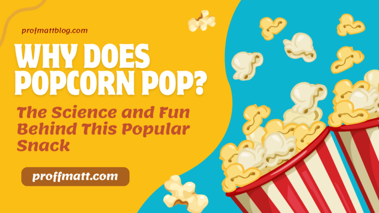 Why Does Popcorn Pop? The Science and Fun Behind This Popular Snack