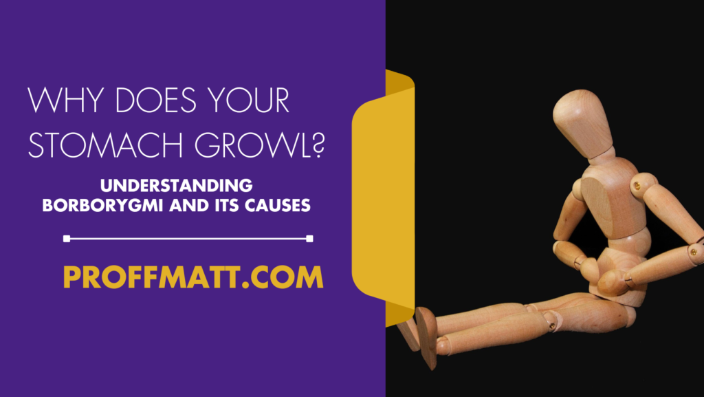 Why Does Your Stomach Growl? Understanding Borborygmi and Its Causes