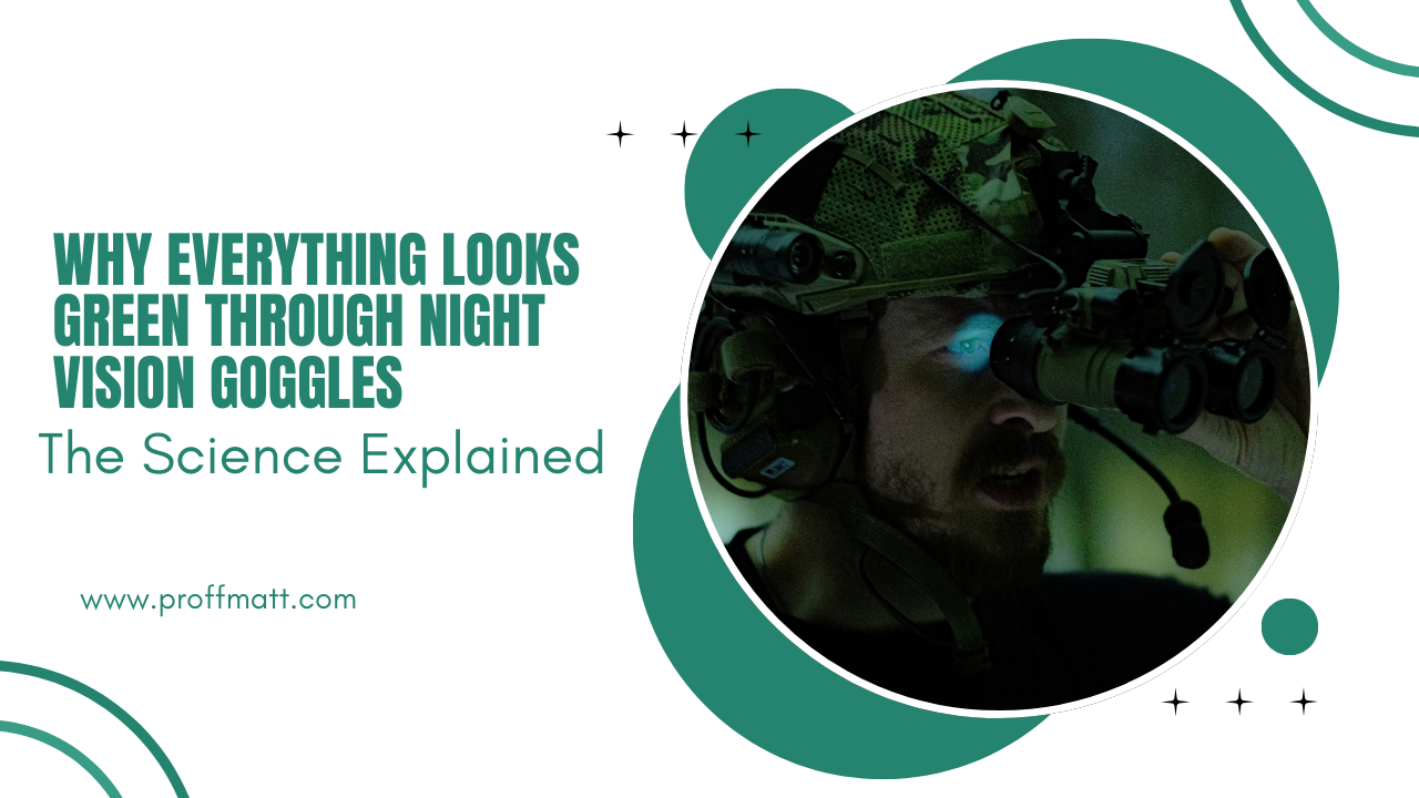 Why Everything Looks Green Through Night Vision Goggles: The Science Explained