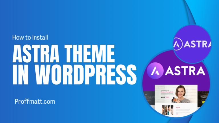 How to Install Astra Theme in WordPress: A Step-by-Step Guide