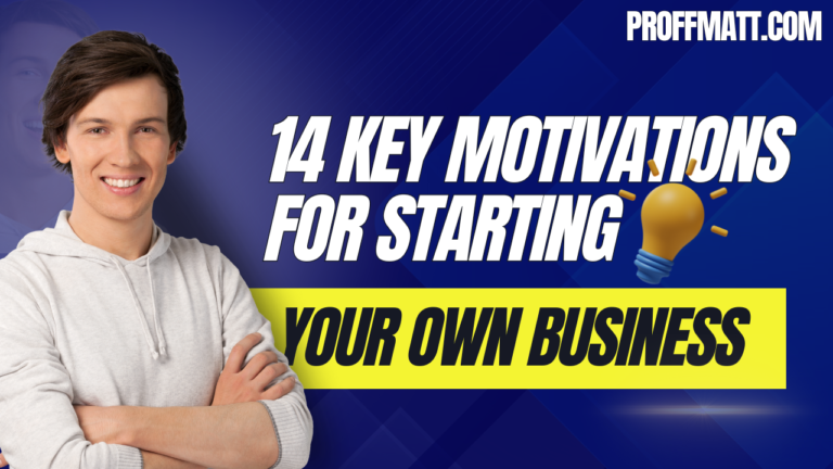 14 Key Motivations for Starting Your Own Business: Unlocking Your Entrepreneurial Drive