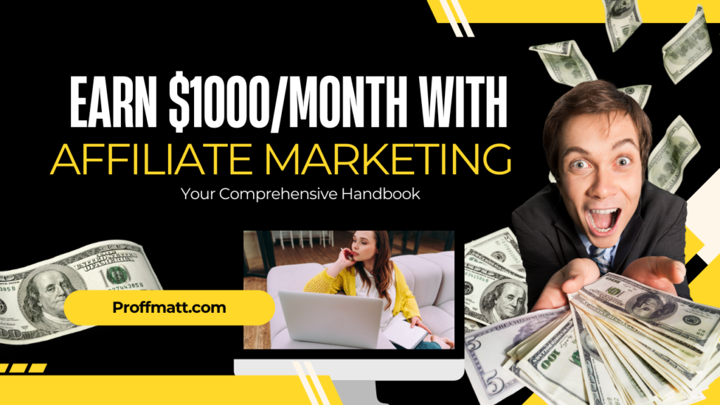 Earn $1000/Month with Affiliate Marketing: Your Comprehensive Handbook