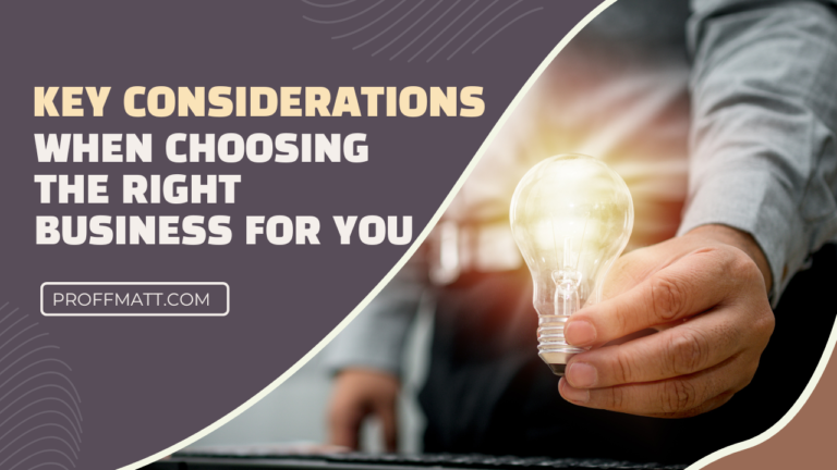 Key Considerations When Choosing the Right Business for You