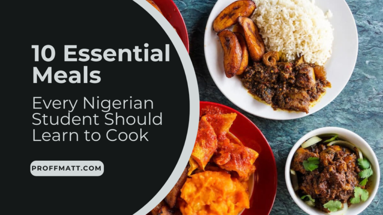 10 Essential Meals Every Nigerian Student Should Learn to Cook