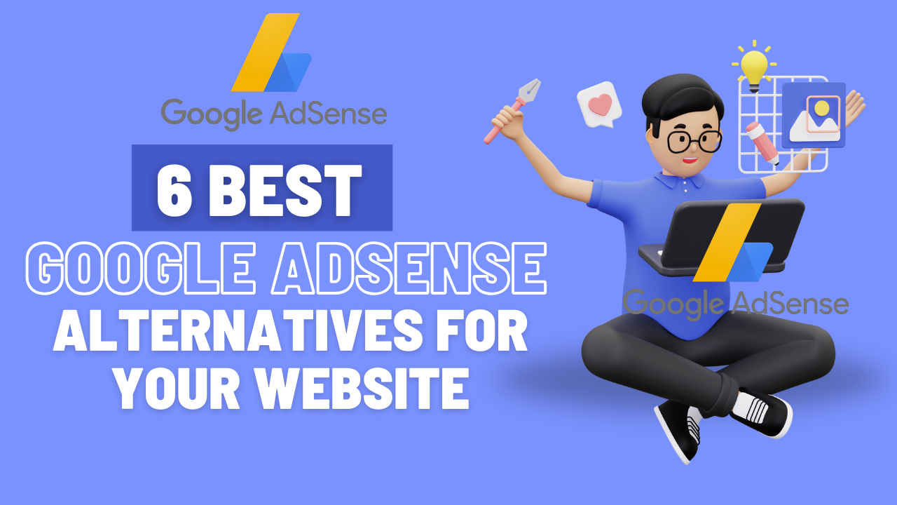 6 Best Google Adsense Alternatives for Your Website in 2025