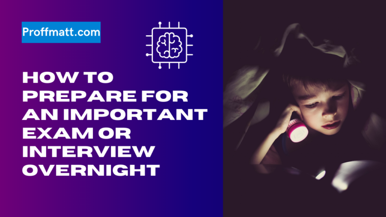 How To Prepare For An Important Exam or Interview Overnight