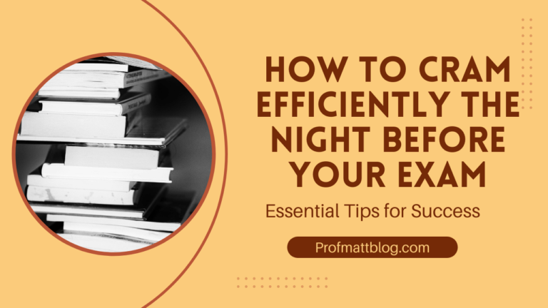 How to Cram Efficiently the Night Before Your Exam: Essential Tips for Success