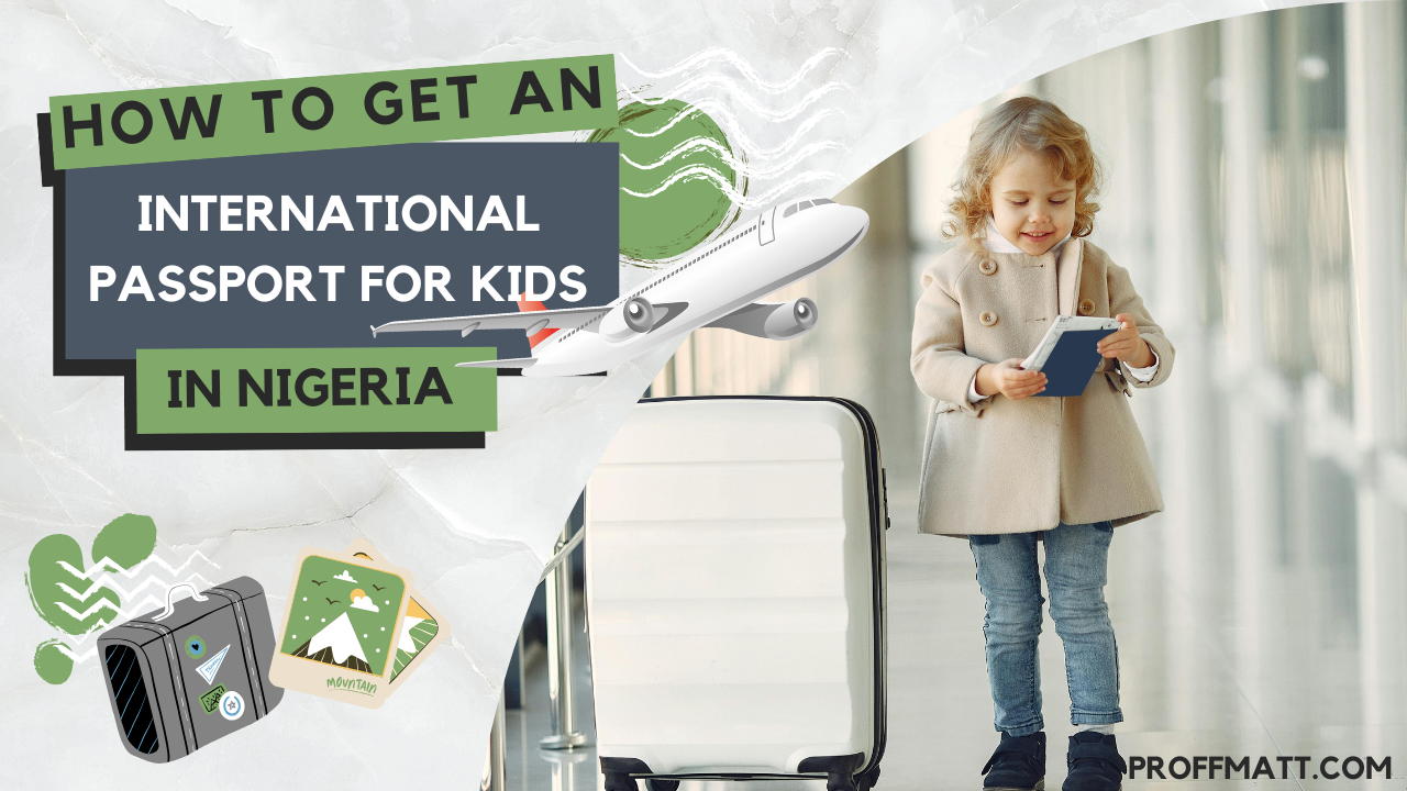 How to Get an International Passport for Kids in Nigeria: A Complete Guide