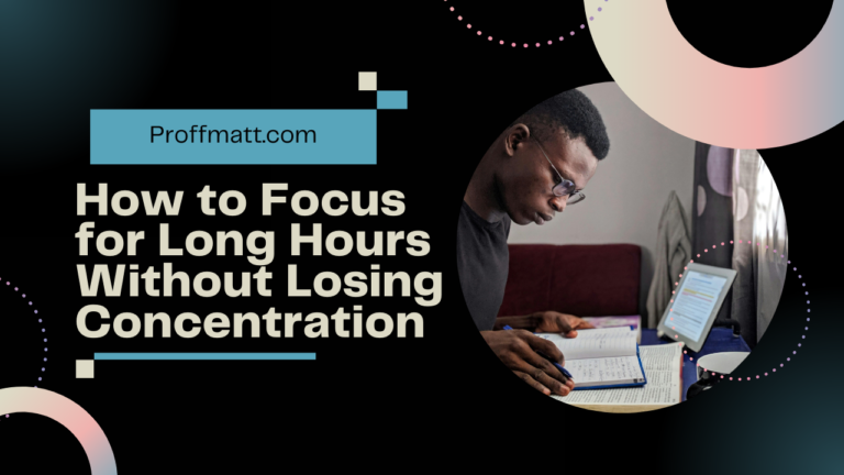 Study Smart: How to Focus for Long Hours Without Losing Concentration