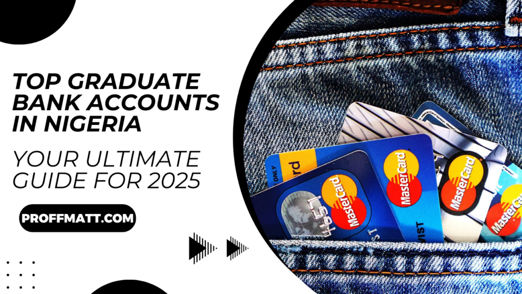 Top Graduate Bank Accounts in Nigeria: Your Ultimate Guide for 2025