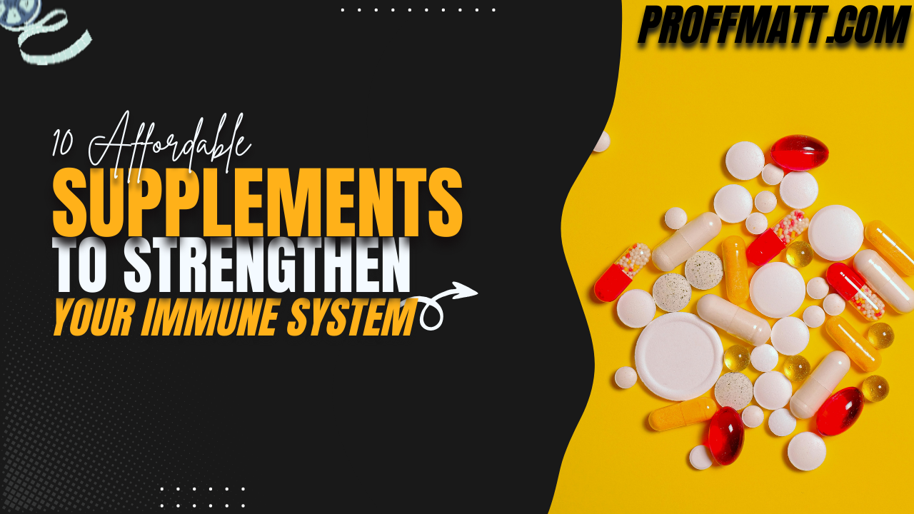 10 Affordable Supplements to Strengthen Your Immune System