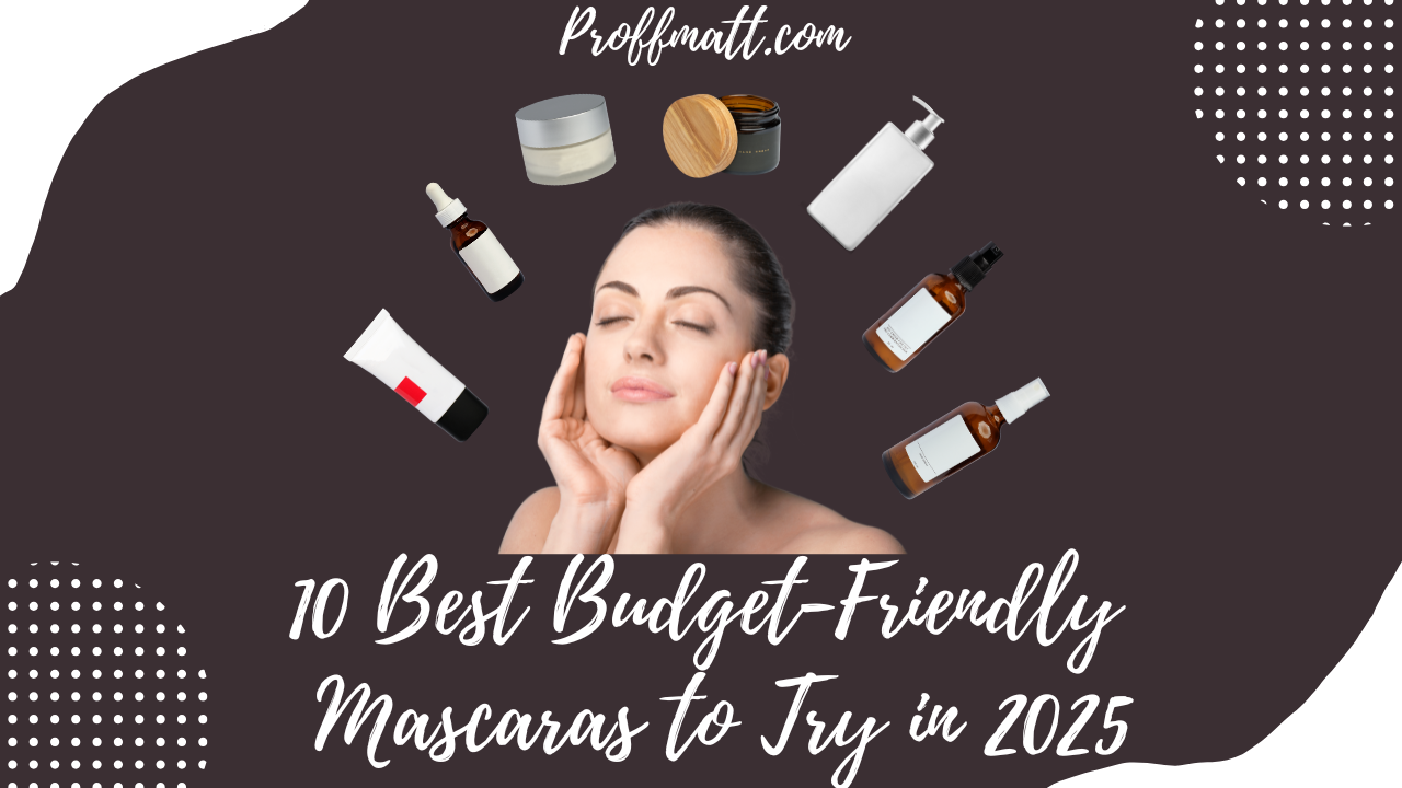 10 Best Budget-Friendly Mascaras to Try in 2025: Reviews and Ratings