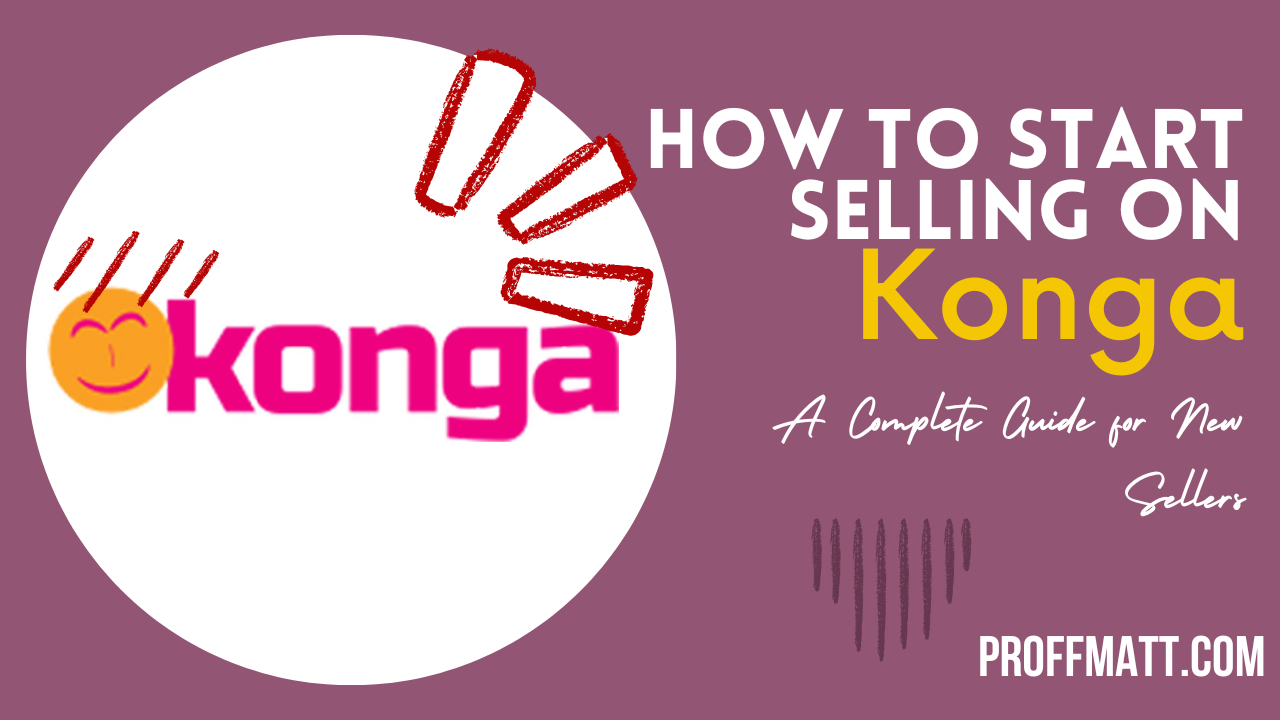 How to Start Selling on Konga: A Complete Guide for New Sellers