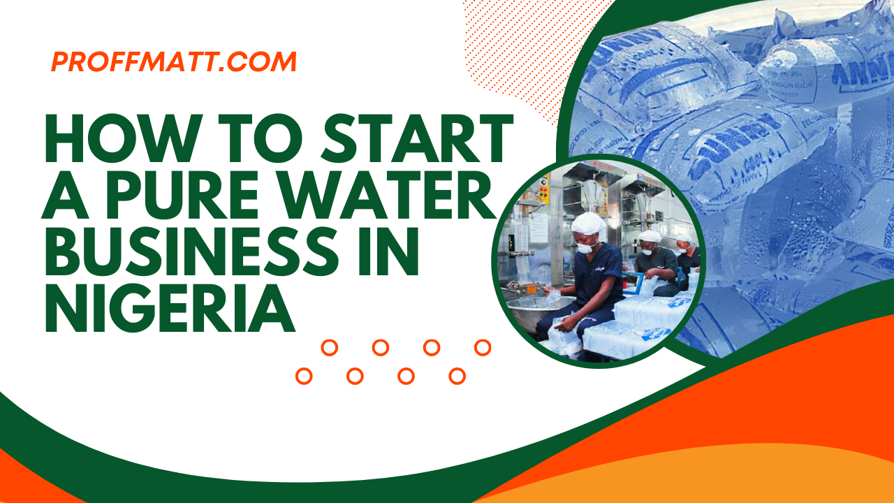 How to Start a Pure Water Business in Nigeria: A Step-by-Step Guide