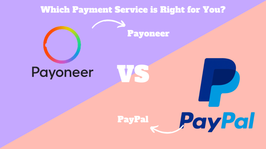 Payoneer vs PayPal: Which Payment Service is Right for You?
