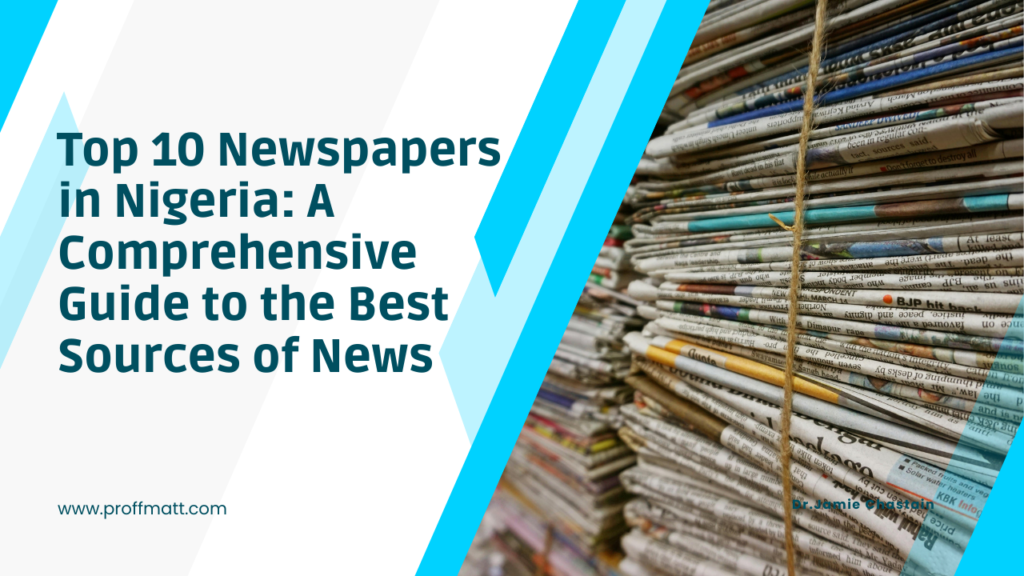 Top 10 Newspapers in Nigeria: A Comprehensive Guide to the Best Sources of News
