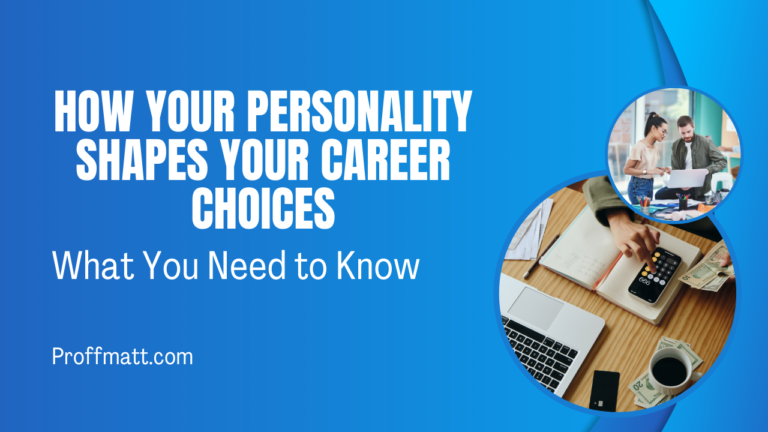 How Your Personality Shapes Your Career Choices: What You Need to Know