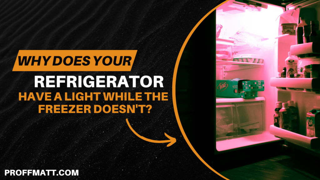Why Does Your Refrigerator Have a Light While the Freezer Doesn't?