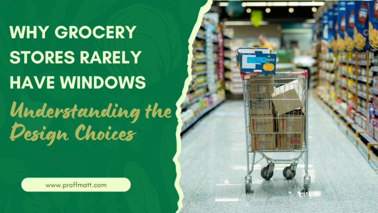 Why Grocery Stores Rarely Have Windows: Understanding the Design Choices