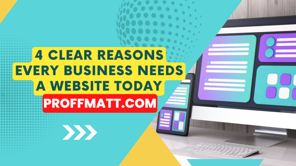 4 Clear Reasons Every Business Needs a Website Today