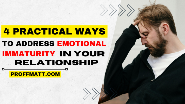 4 Practical Ways to Address Emotional Immaturity in Your Relationship