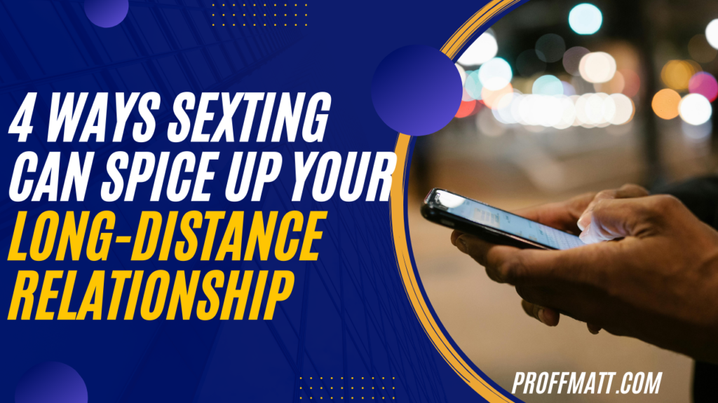 4 Ways Sexting Can Spice Up Your Long-Distance Relationship