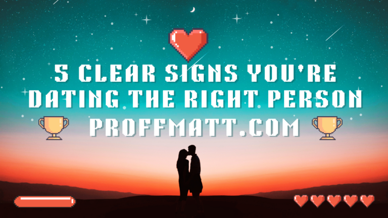 5 Clear Signs You're Dating the Right Person