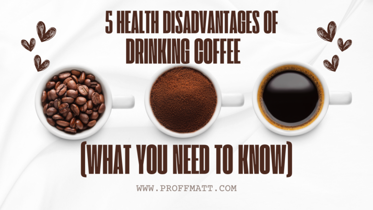 5 Health Disadvantages of Drinking Coffee (What You Need to Know)