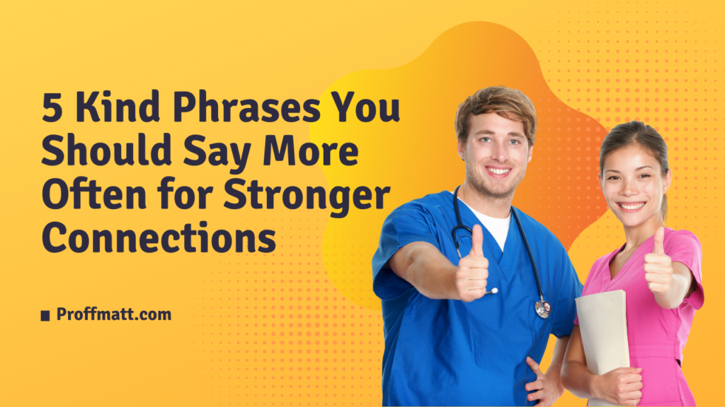 5 Kind Phrases You Should Say More Often for Stronger Connections
