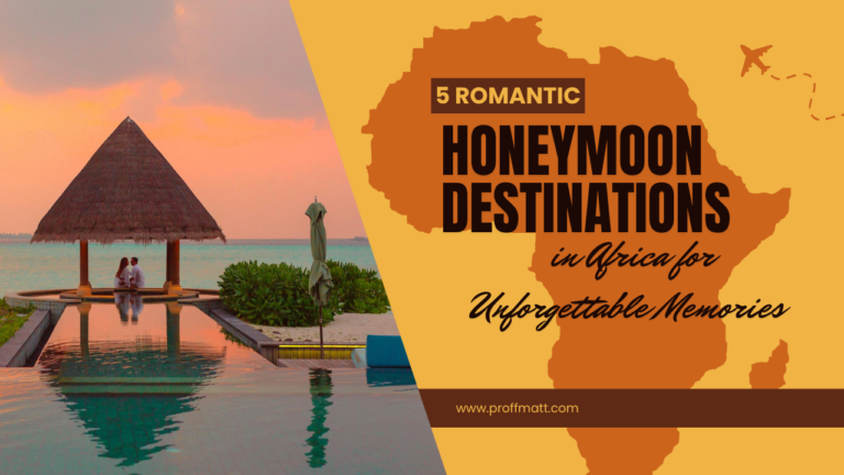 5 Romantic Honeymoon Destinations in Africa for Unforgettable Memories