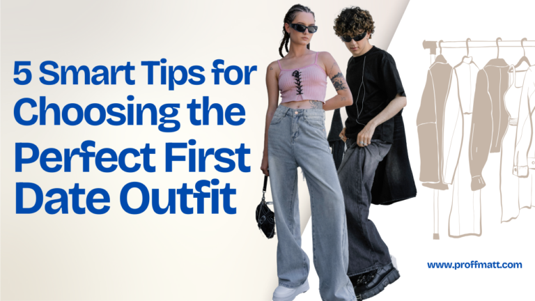 5 Smart Tips for Choosing the Perfect First Date Outfit