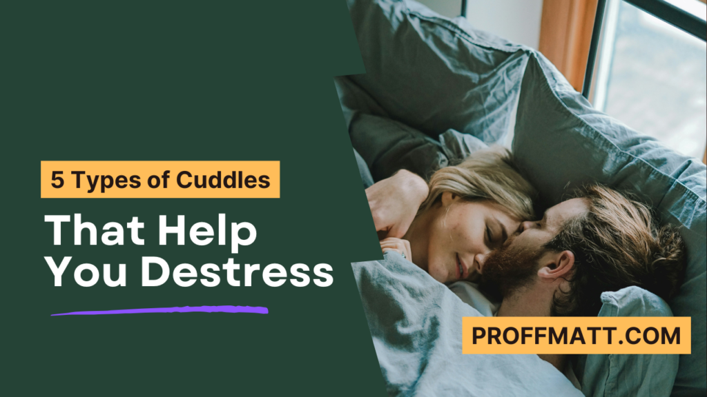 5 Types of Cuddles That Help You Destress [Essential Guide]