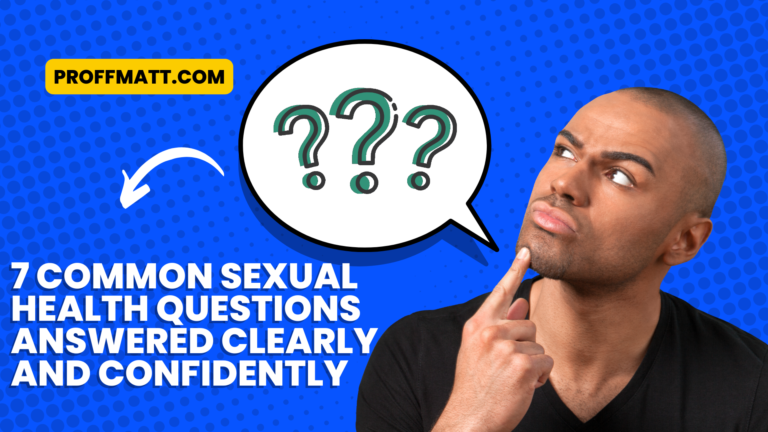 7 Common Sexual Health Questions Answered Clearly and Confidently