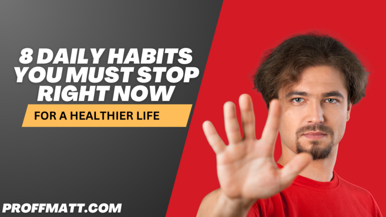 8 Daily Habits You Must Stop Right Now for a Healthier Life