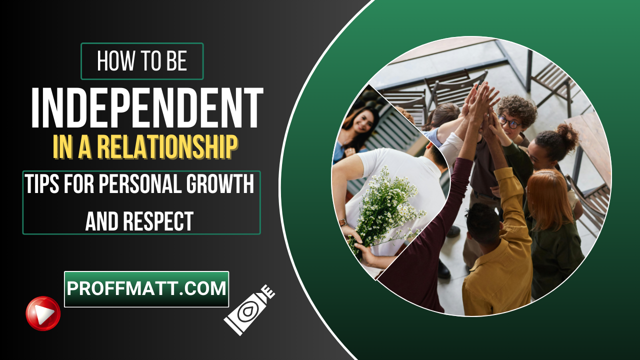 How to Be Independent in a Relationship: Tips for Personal Growth and Respect