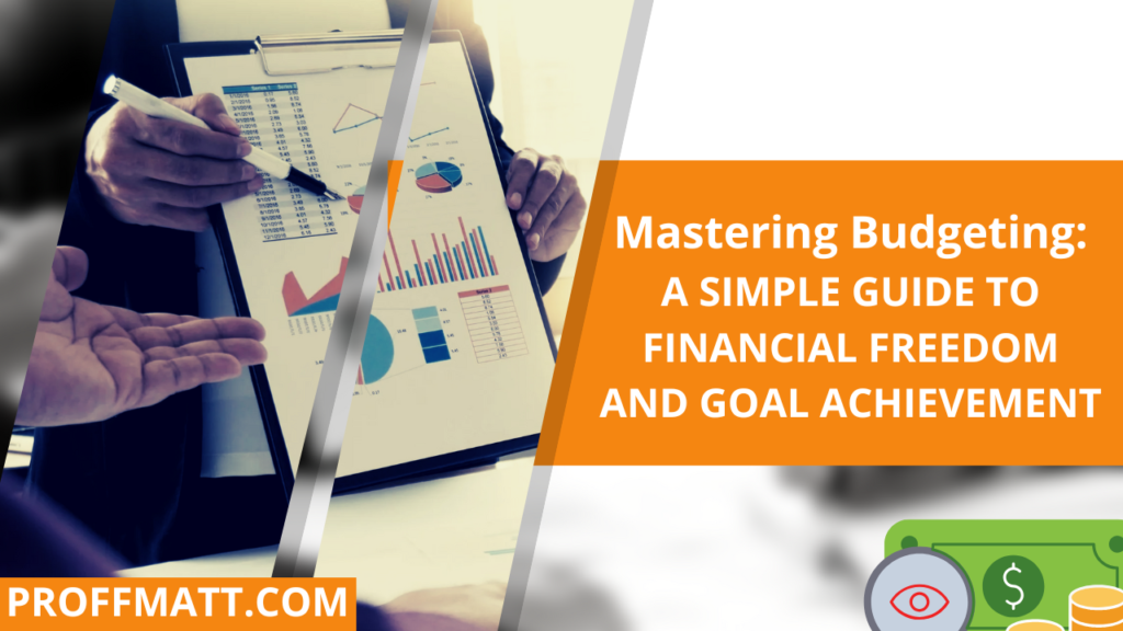 Mastering Budgeting: A Simple Guide to Financial Freedom and Goal Achievement