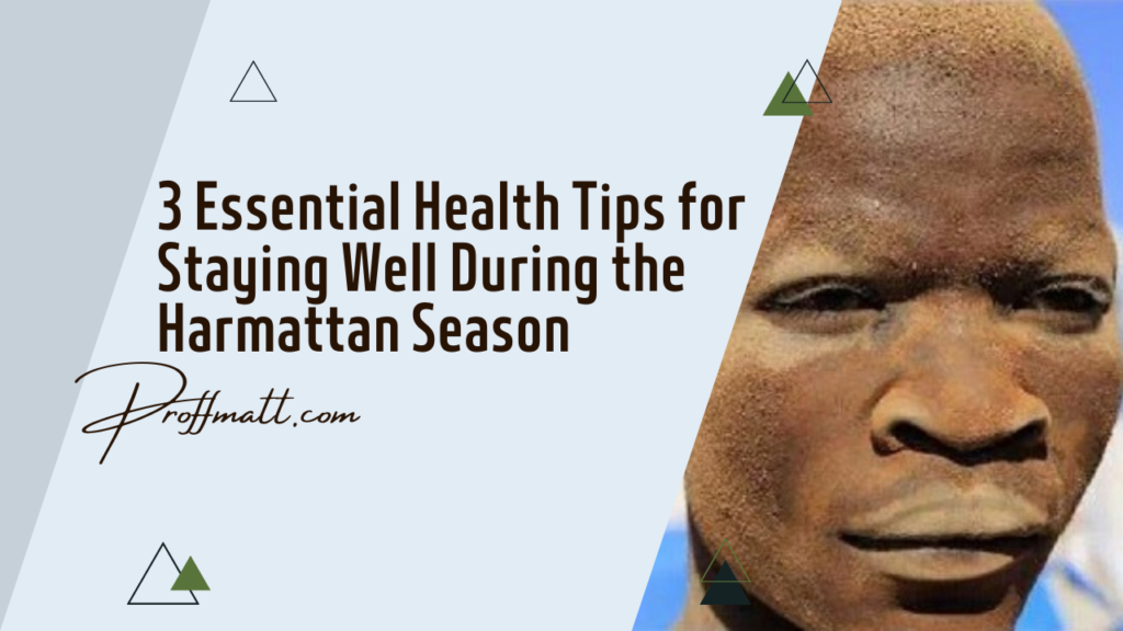 3 Essential Health Tips for Staying Well During the Harmattan Season