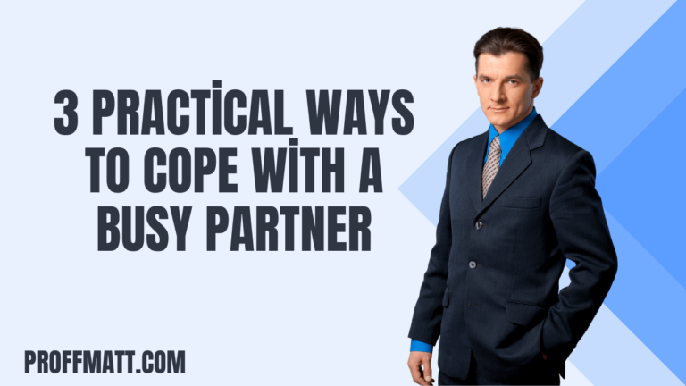 3 Practical Ways to Cope with a Busy Partner