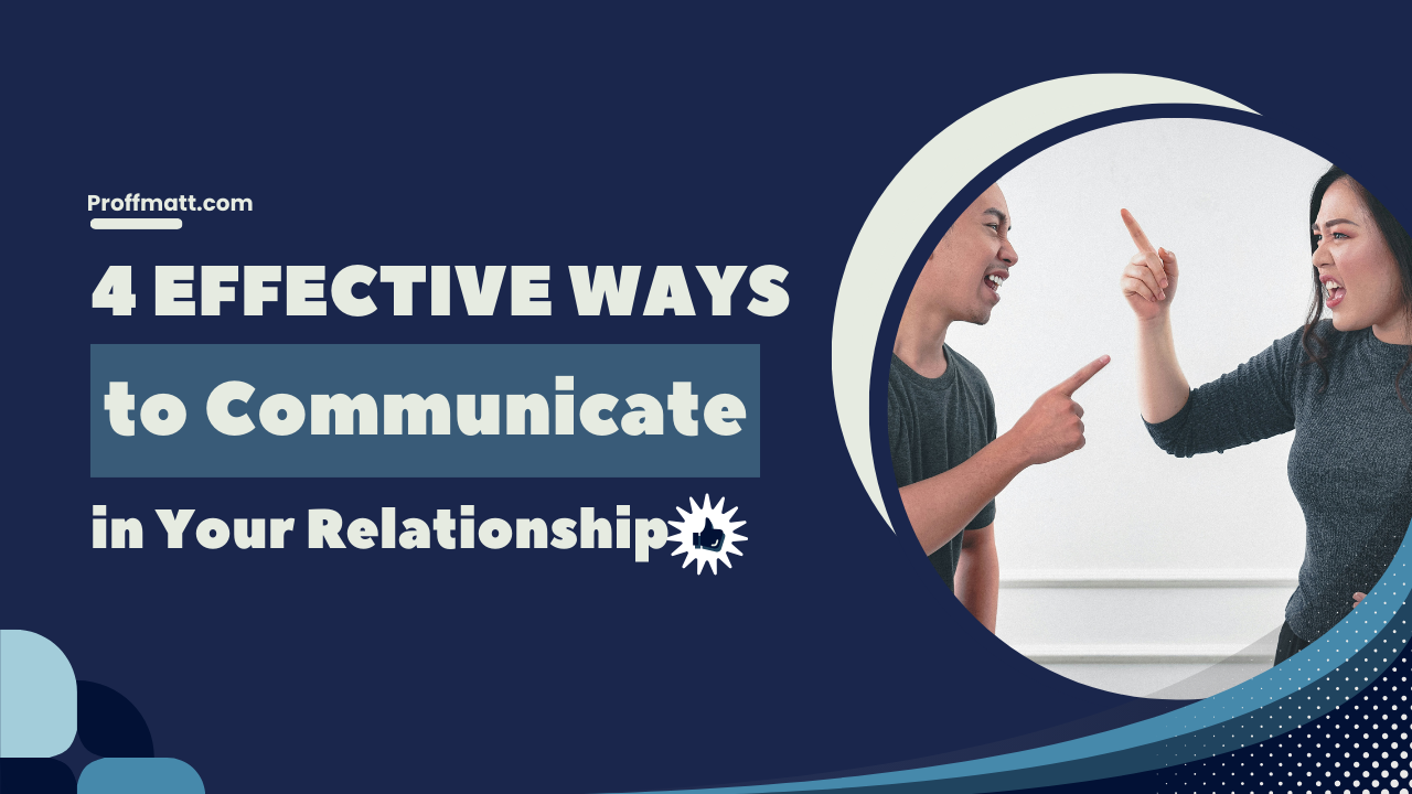 4 Effective Ways to Communicate in Your Relationship [Tips Inside]