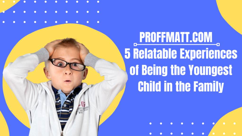 5 Relatable Experiences of Being the Youngest Child in the Family